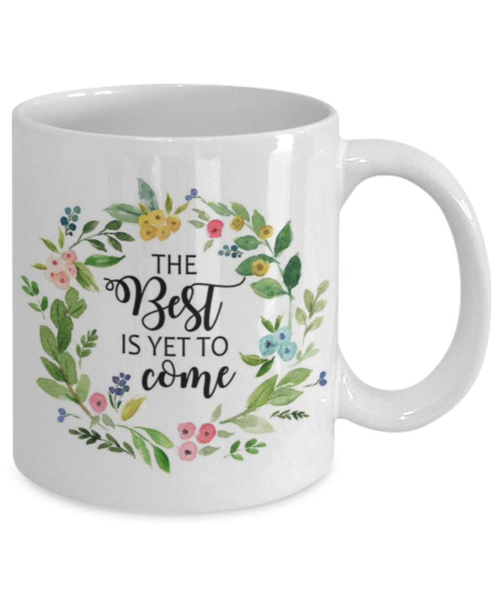 Bible verse mugs for women , The best is yet to come - White Coffee Mug Porcelain Tea Cup 11 oz - Great Gift