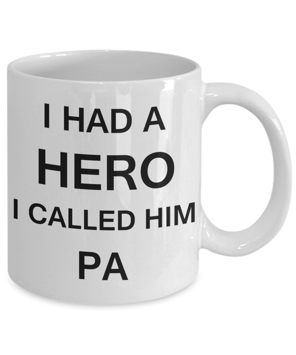 Sympathy gifts for loss of father - I Had a Hero I called him Pa - White Porcelain Coffee Cup,Premium 11 oz Funny Mugs White coffee cup Gifts Ideas