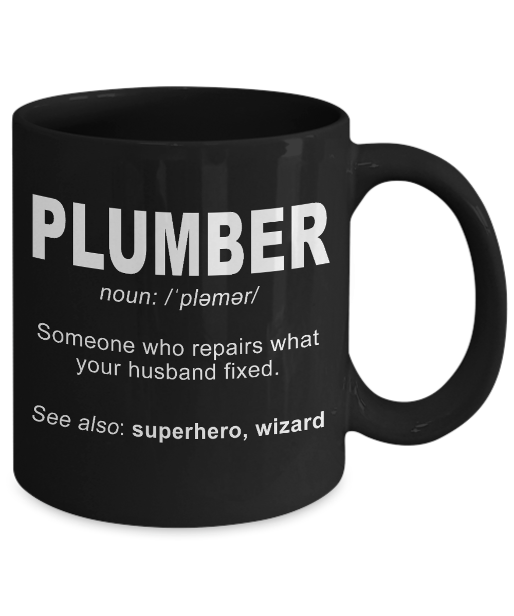 Plumber Coffee mug, Plumber, Someone Who Repairs What Your Husband Fixed-Black Porcelain Coffee Mug 11 oz