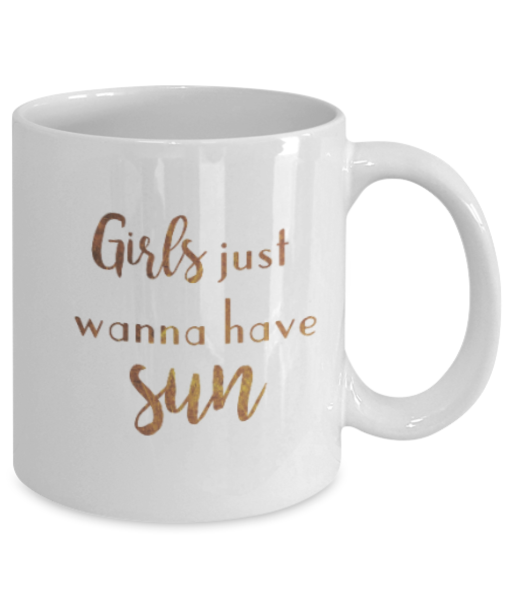 Get well mugs for women , Girls just wanna have sun - White Coffee Mug Tea Cup 11 oz Gift
