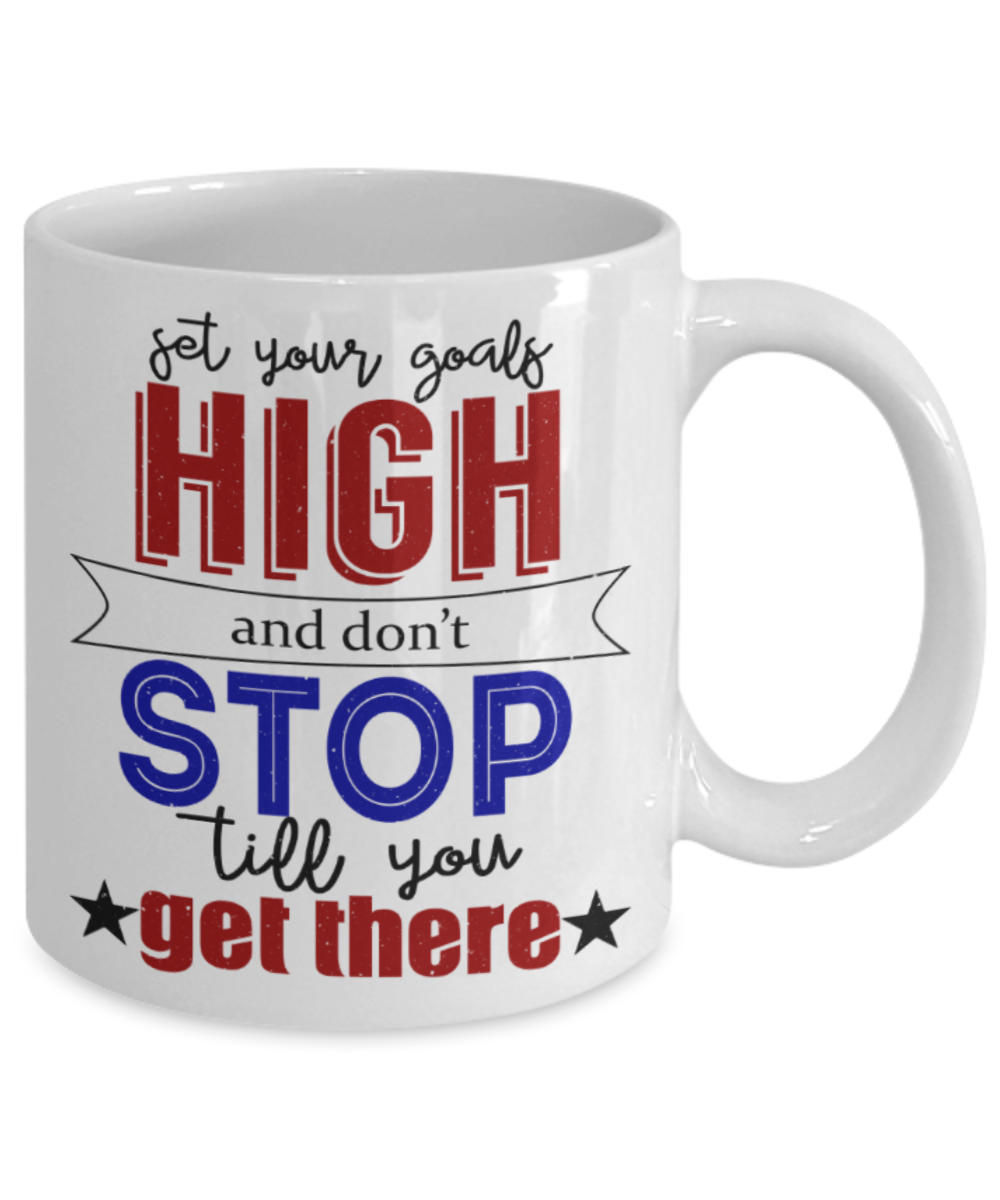 Success Lovers Mugs, Set your goals high and don't stop till you get there - Funny White Porcelain Coffee 11 oz