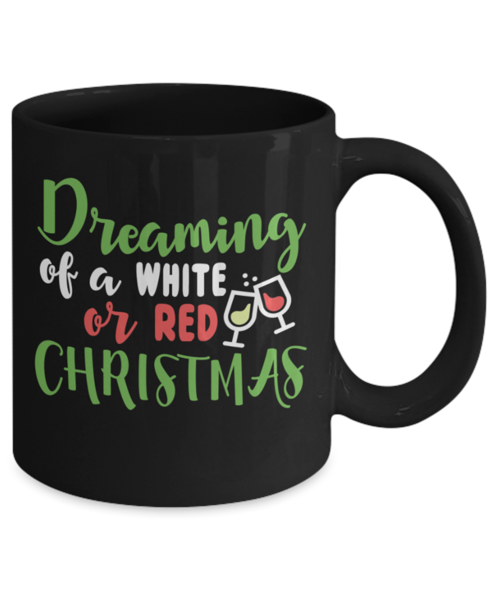 Christmas gift ideas, Dreaming of a white or red christmas - Funny Black Porcelain Coffee Mug Cute Ceramic Cup 11 oz