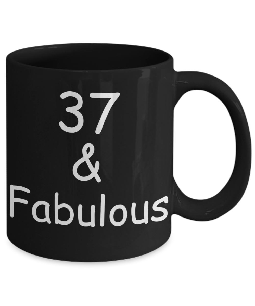 37th birthday Mugs for Women & Men - 37 And Fabulous - Funny Black Porcelain Coffee 11 oz