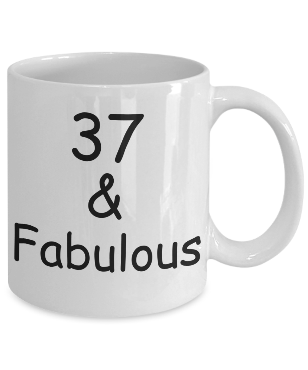 37th birthday Mugs for Women & Men - 37 And Fabulous - Funny White Porcelain Coffee 11 oz