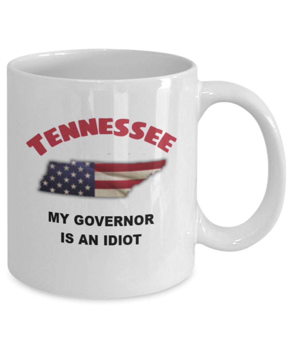Tennessee My GOVERNOR Is An IDIOT Funny Political Coffee Mug,My Governor is an Idiot,My Governor Is A Liar, Not My Governor Mug 11oz