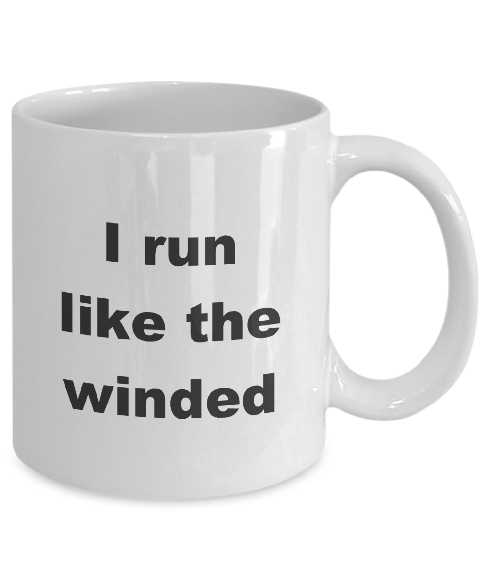 jogging mug,I run like the winded-White Coffee Mug 11 oz