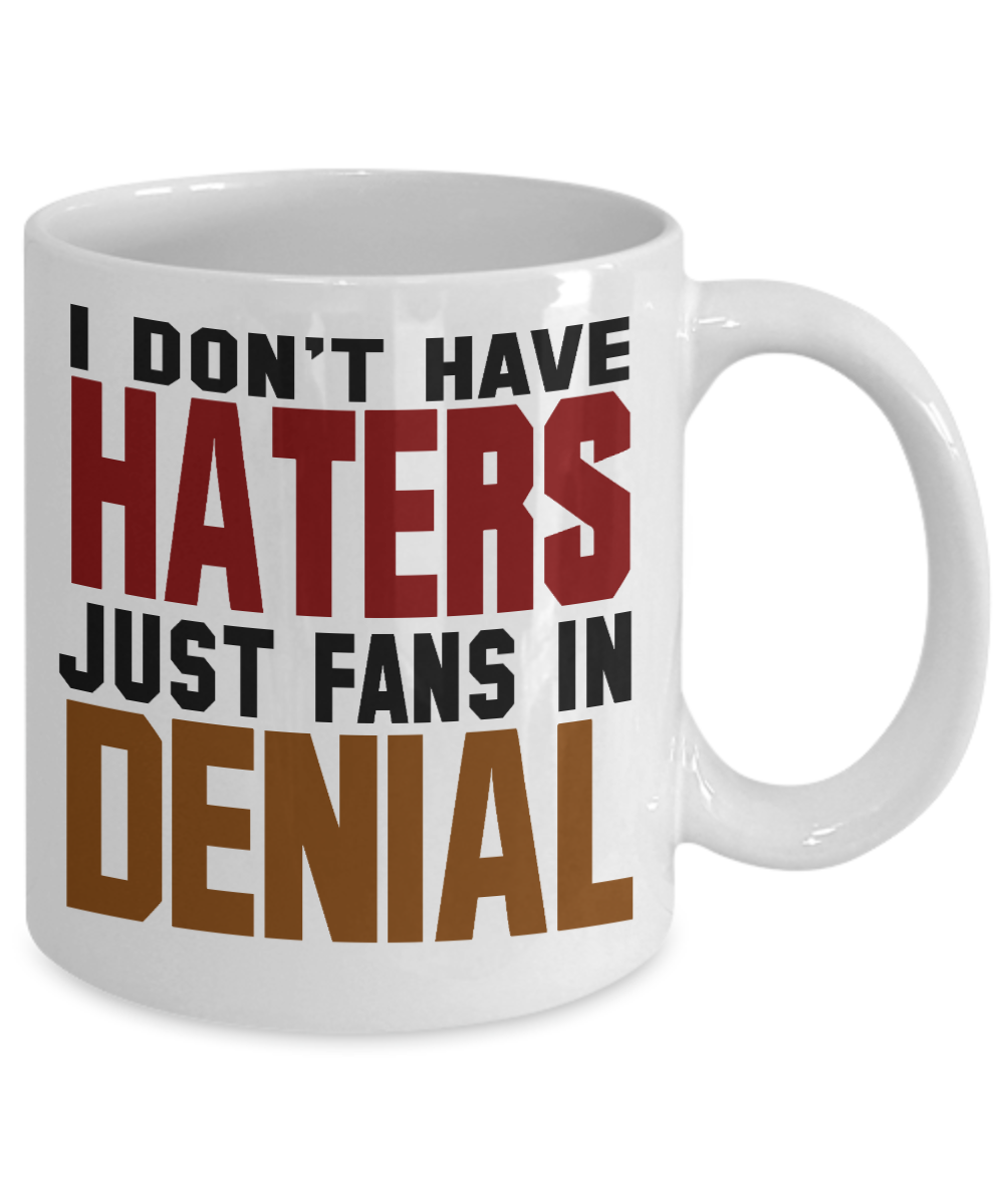 I Don't Have Haters Just Fans In Denial-White Porcelain Coffee Mug 11 Oz Funny Quotes Coffee Mug