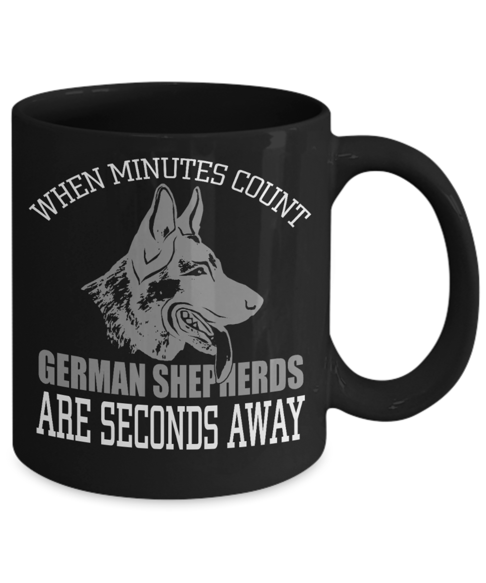 Best Dog Dad Coffee mug, when Minutes Count German Shepherds Are Seconds Away-Black Porcelain Coffee Mug 11 oz