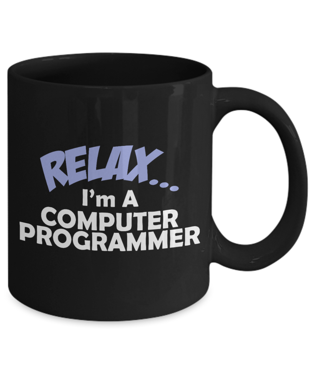 Cool Software Developer Gift Coffee Mug, Relax, I'm A Computer Programmer- Black Porcelain Coffee Mug 11 oz for Software, Web, Developer, Programmer, Computer Engineer, App Developer