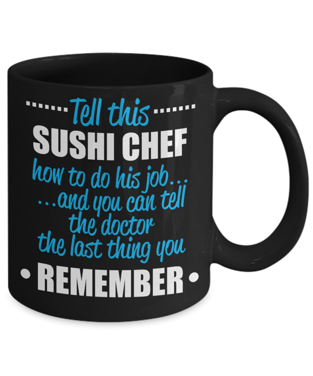 Best Chef Gift Coffee mug, Tell This Sushi Chef How To Do His Job, And You Can...-Black Porcelain Coffee Mug 11 oz For Chef, Hotel, Bar, Restaurants, Baker, Cook, Chef Dad, Gift