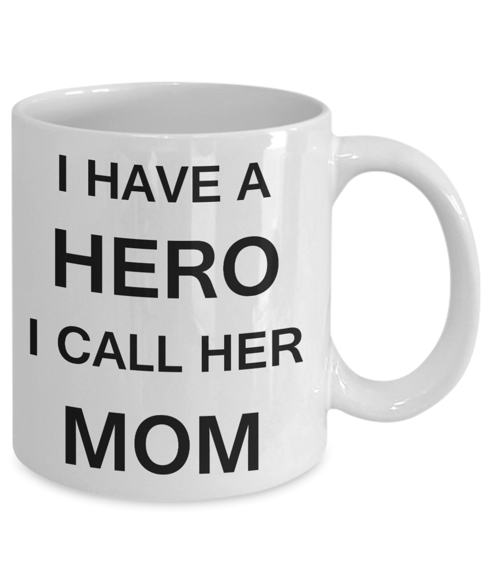 Unbiological mother gift - I have a Hero I call her Mom - White Porcelain Coffee Cup,Premium 11 oz Funny Mugs Gifts Ideas