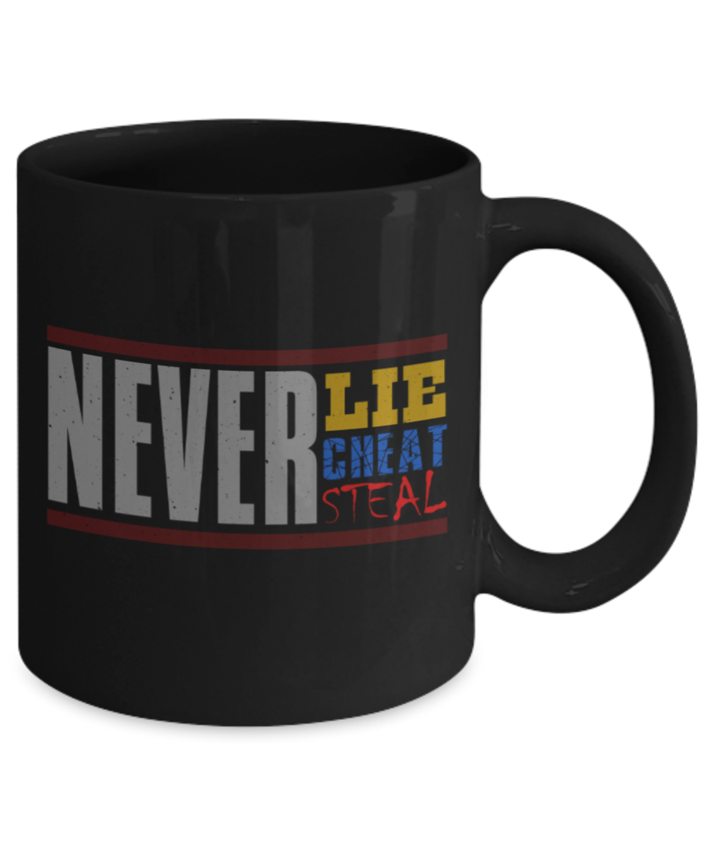 Never Lie Cheat Steal - Funny Black Porcelain Coffee 11 oz