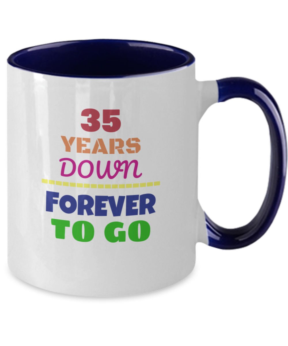 35TH ANNIVERSARY Wedding Celebration Coffee Mug - 35 Years Down Forever to Go Wedding Anniversary - Funny Mugs Gift Ideas Two Tone 11 Oz