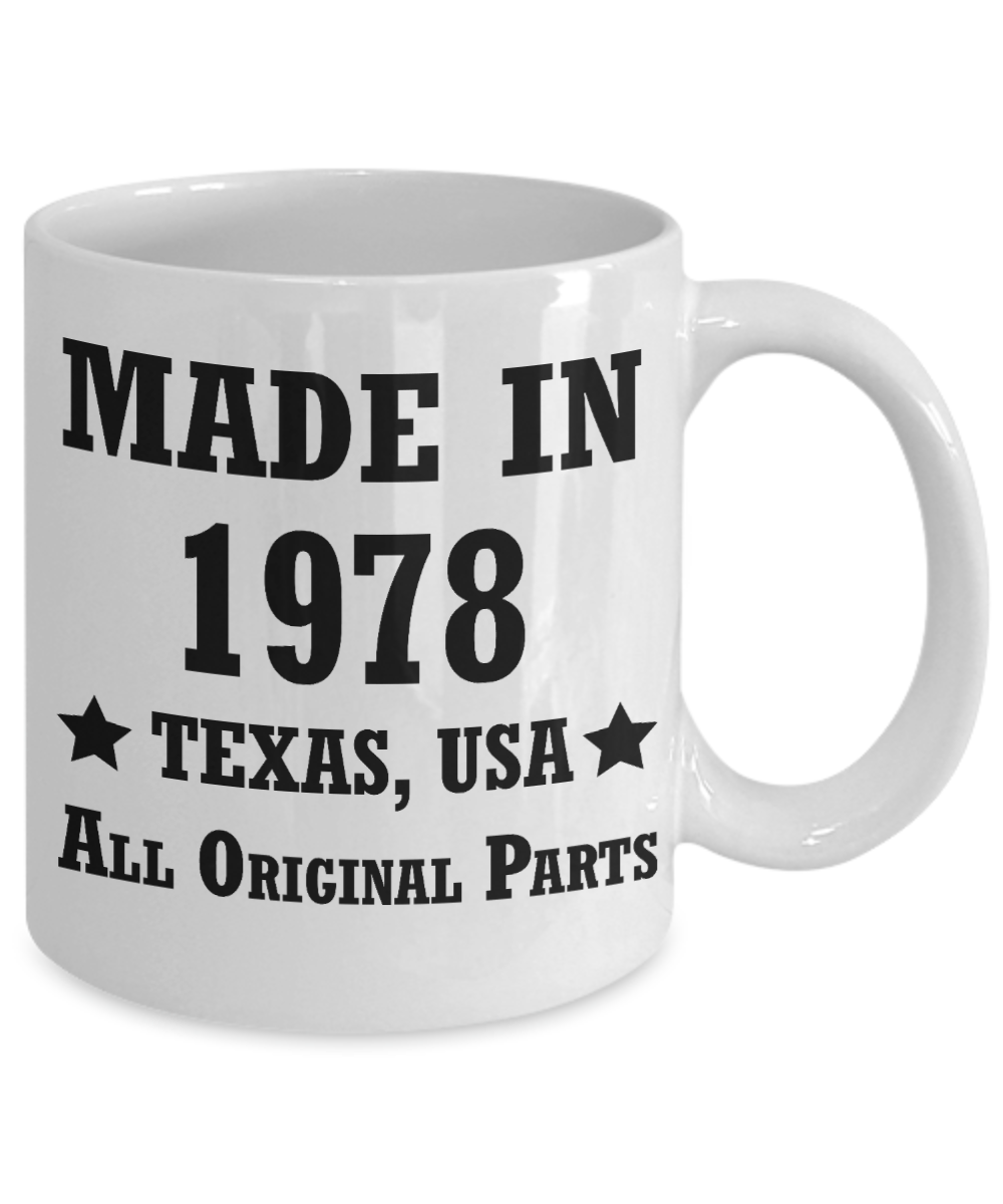 40th birthday gifts for men/women, Texas 1978 Birthday Gift Mugs - Made in 1978 All Original Parts Texas - Best 40th Birthday Gifts for family Ceramic Cup White, Funny Mugs Gift Ideas 11 Oz