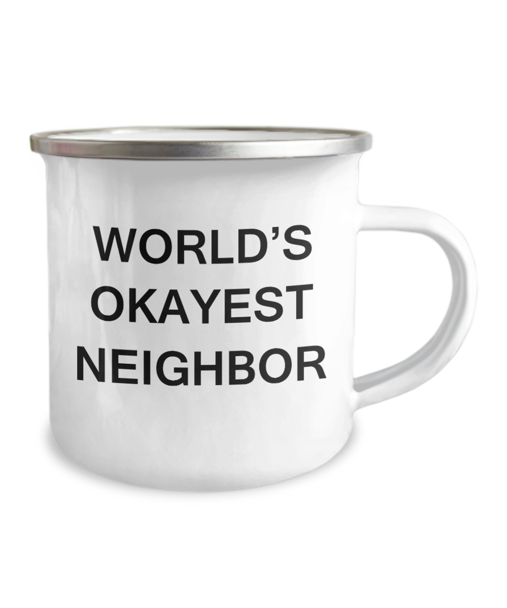 World's Okayest Neighbor-Coffee Camper Mug, Premium -12 Oz Stainless Steel Enamel Finish White Camper Coffee Mug