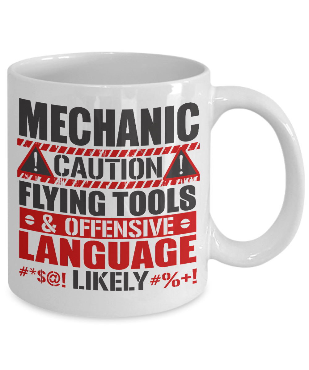 Mechanic Gift Coffee Mug, Caution Flying Tools And Offensive Language- White Porcelain Coffee Mug 11 Oz Funny Quotes Coffee Mug