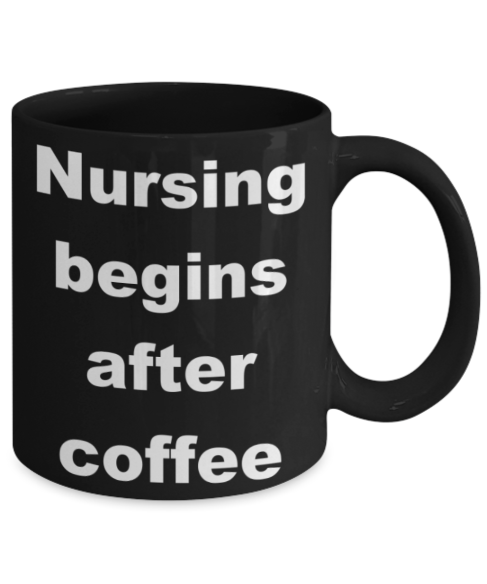 Nursing begins after coffee - Black Porcelain Coffee 11 oz