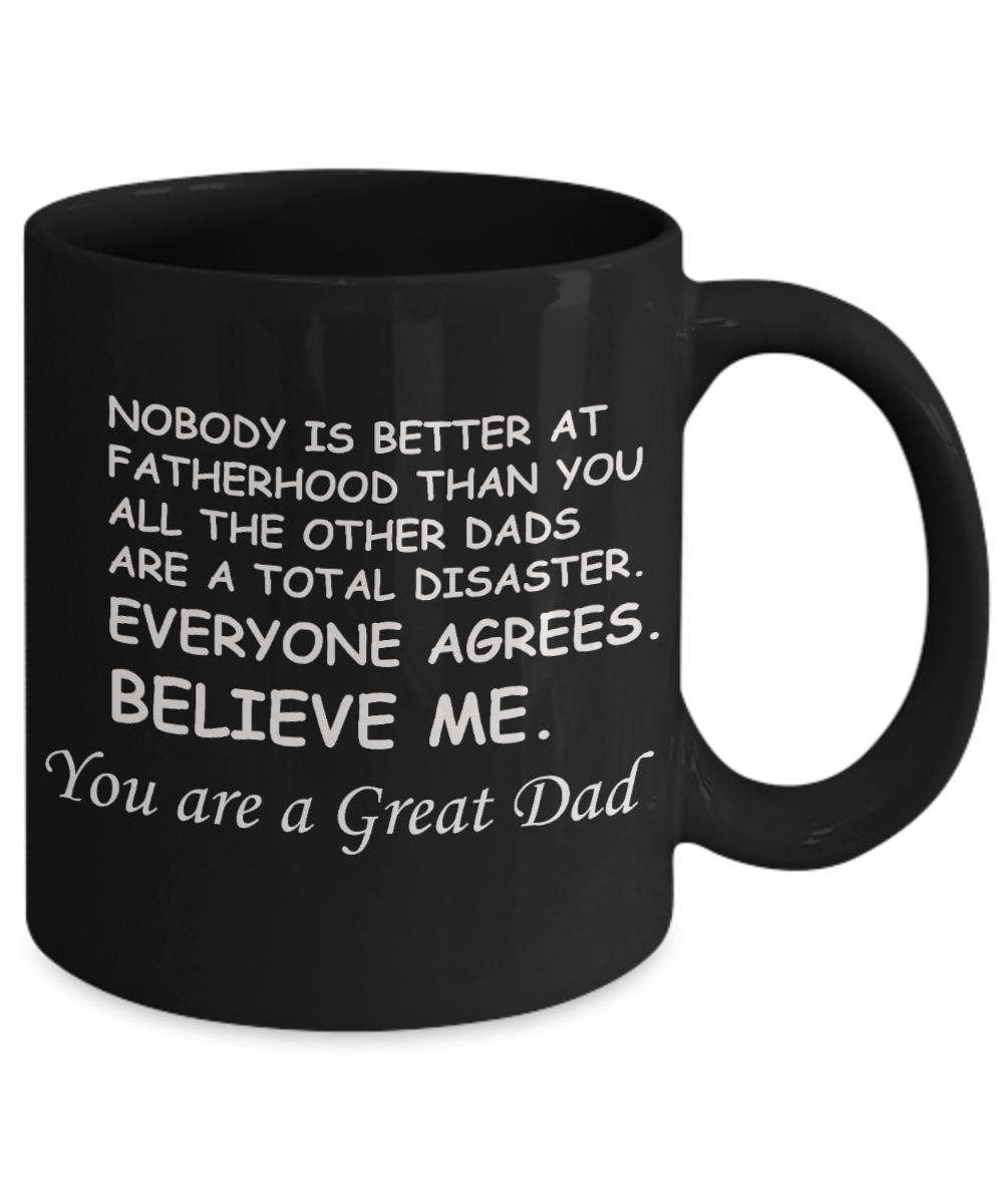 Sympathy gifts for loss of father - You are a Great Dad - Black Porcelain Coffee Cup,Premium 11 oz Funny Mugs Black coffee cup Gifts Idea