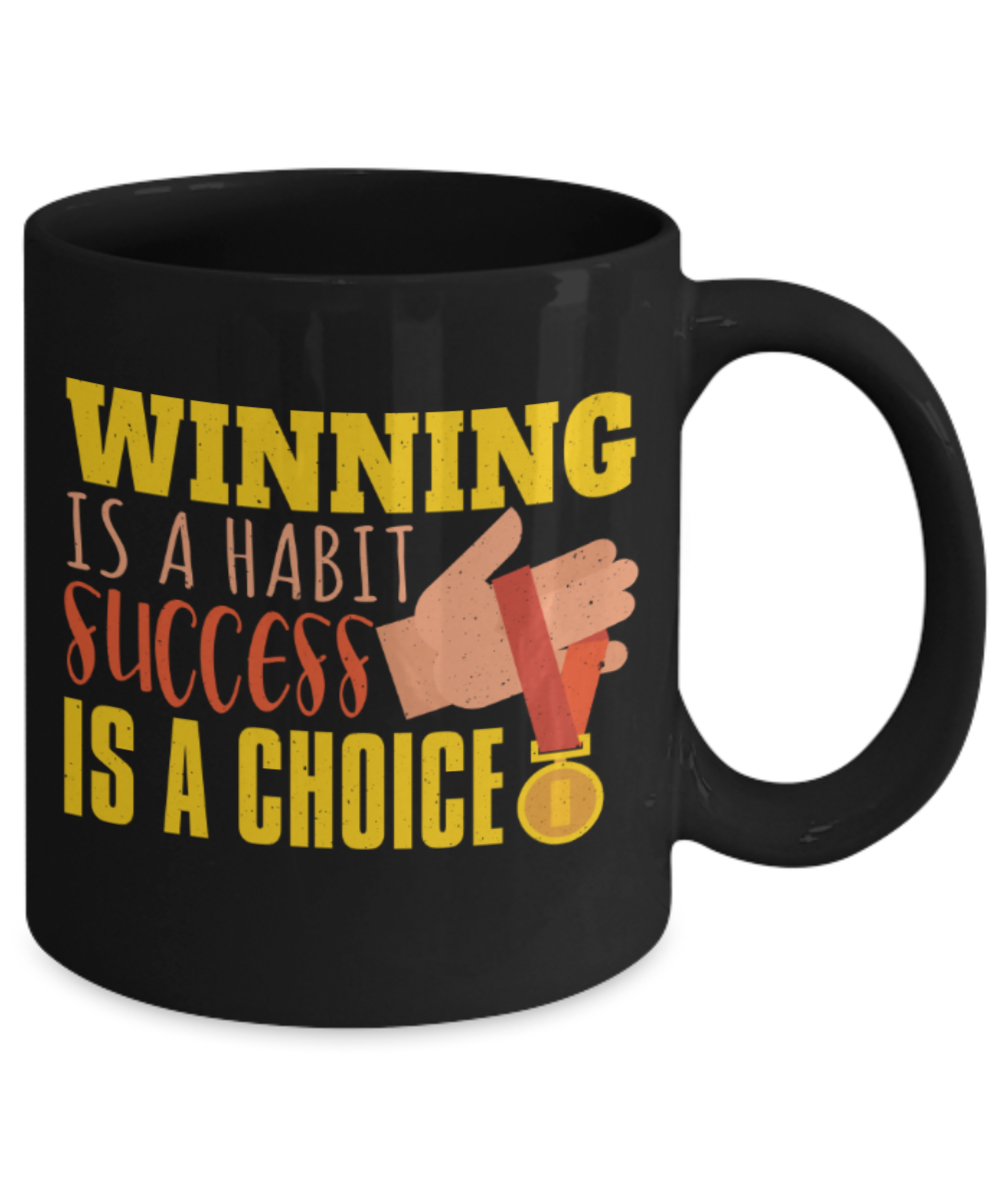 Success Lovers Mugs, Winning is a habit success is a choice - Funny Black Porcelain Coffee 11 oz