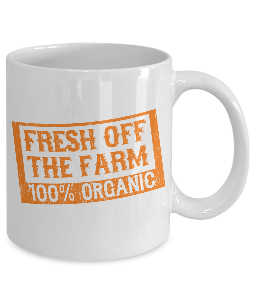 Best Farmer Coffee mug, Fresh Off The Farm 100 Percent Organic-White Porcelain Coffee Mug 11 oz  For Farmer, Dad, Mom
