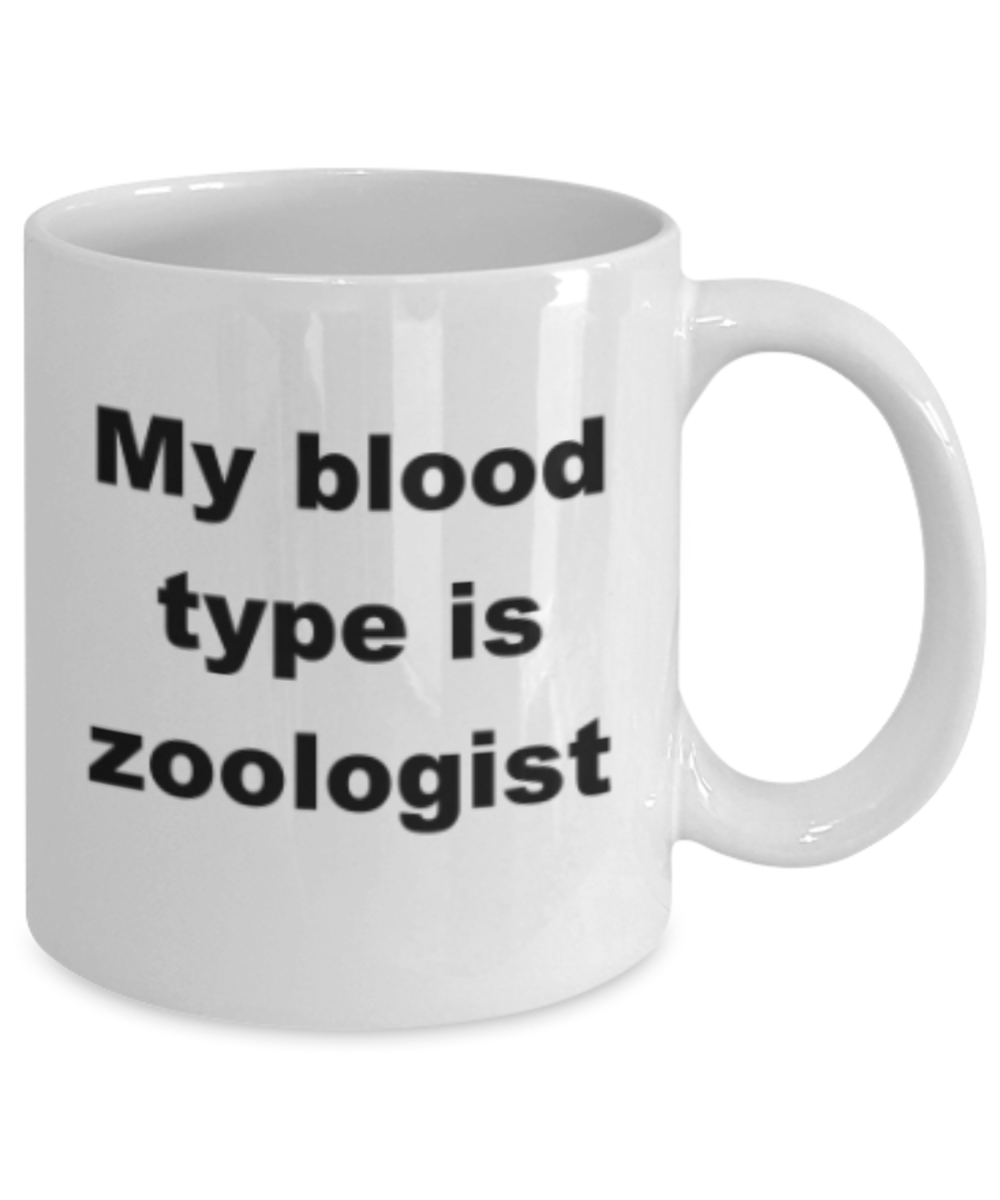 My blood type is zoologist - Funny White Porcelain Coffee Mug Cute Ceramic Cup 11 oz