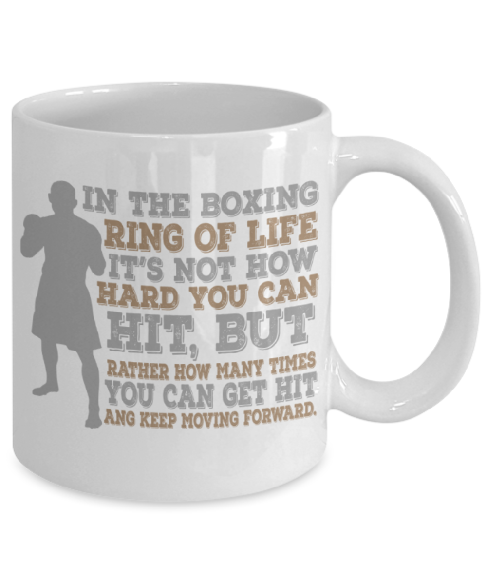 Boxing lovers mugs, It's about how many times you can get hit and keep moving forward - Funny White Porcelain Coffee 11 oz