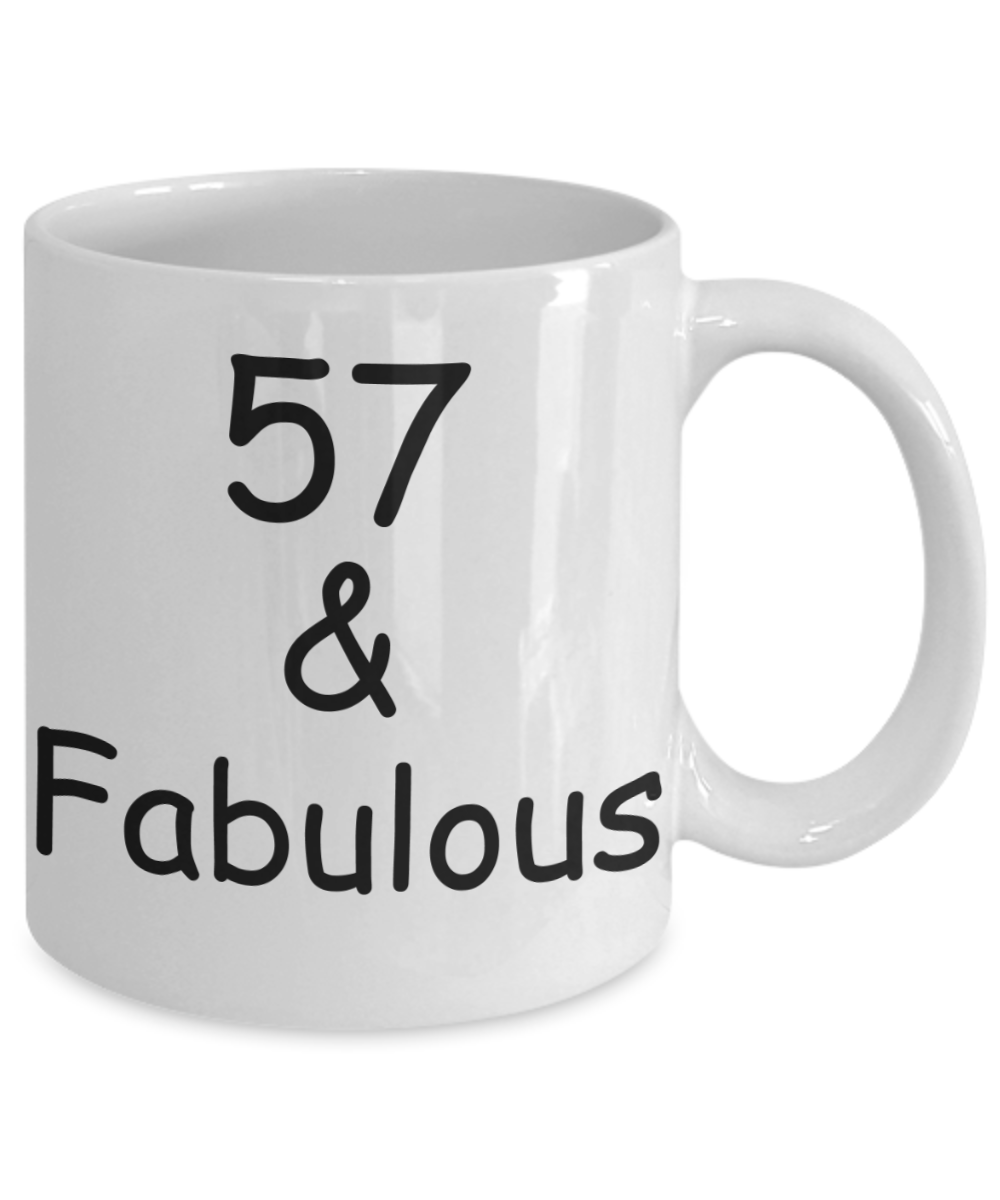 57th birthday Mugs for Women & Men - 57 And Fabulous - Funny White Porcelain Coffee 11 oz