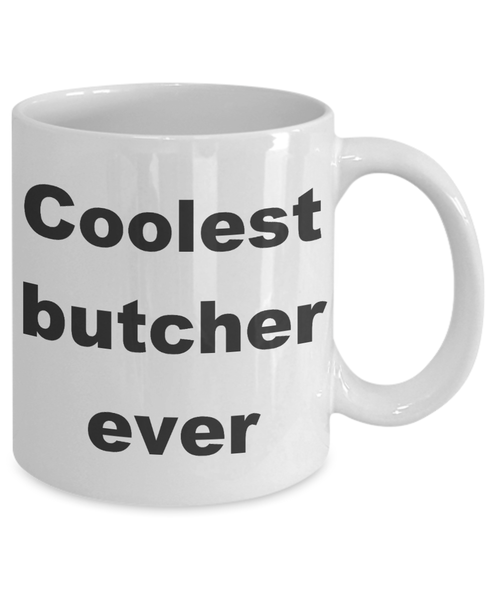 Butcher Coffee mug, Coolest butcher ever-White Coffee Mug 11 oz