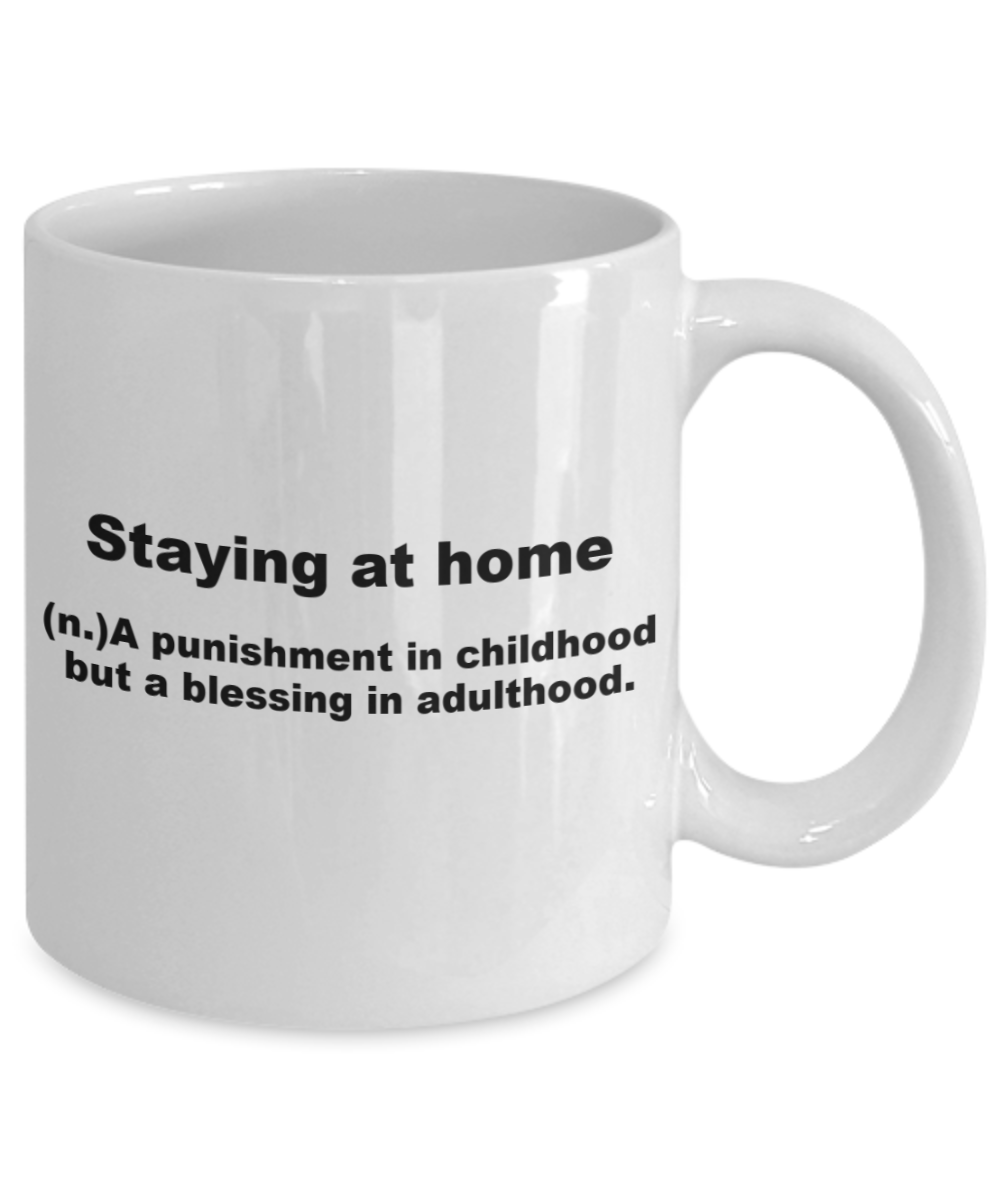 Staying at home is a blessing in adulthood - White Porcelain Coffee 11 oz
