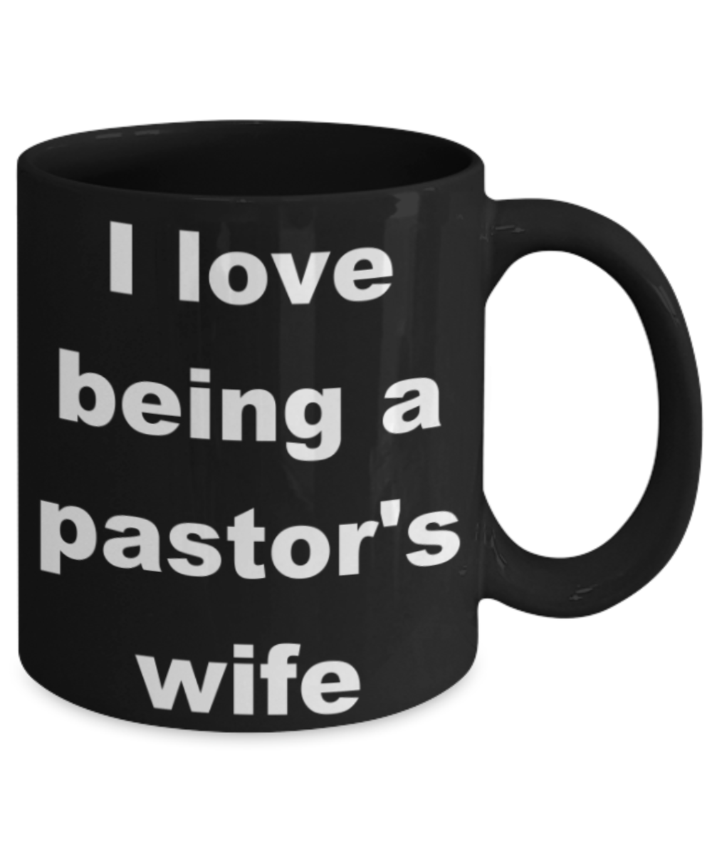 I love being a pastor's wife - Black Porcelain Coffee 11 oz