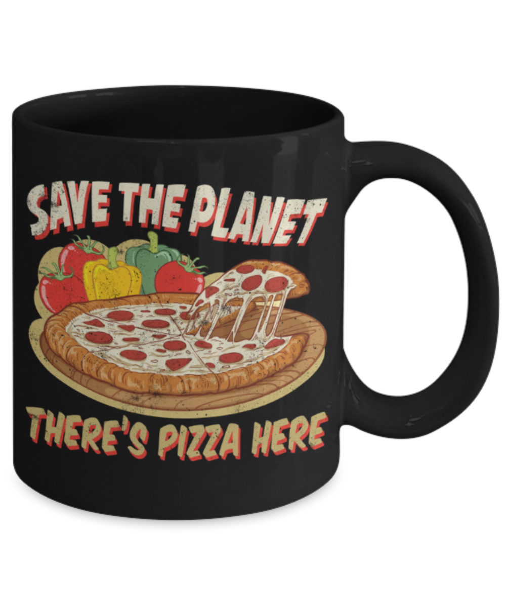 Pizza Lovers Mugs, Save the planet There's pizza here - Funny Black Porcelain Coffee 11 oz
