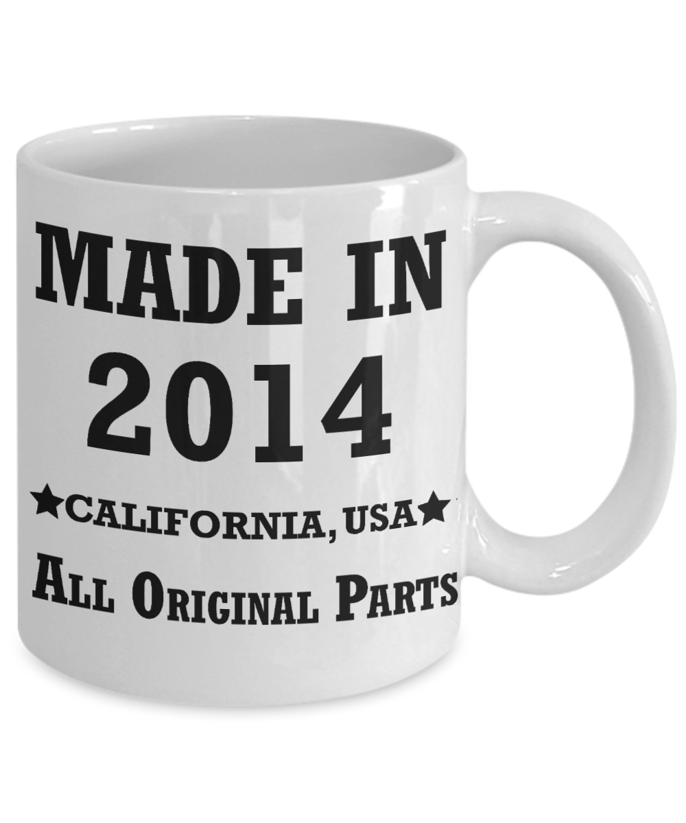 5th birthday gifts for women - Made in 2014 All Original Parts California - Best 5th Birthday Gifts for family Ceramic Cup White, Funny Mugs Gift Ideas 11 Oz
