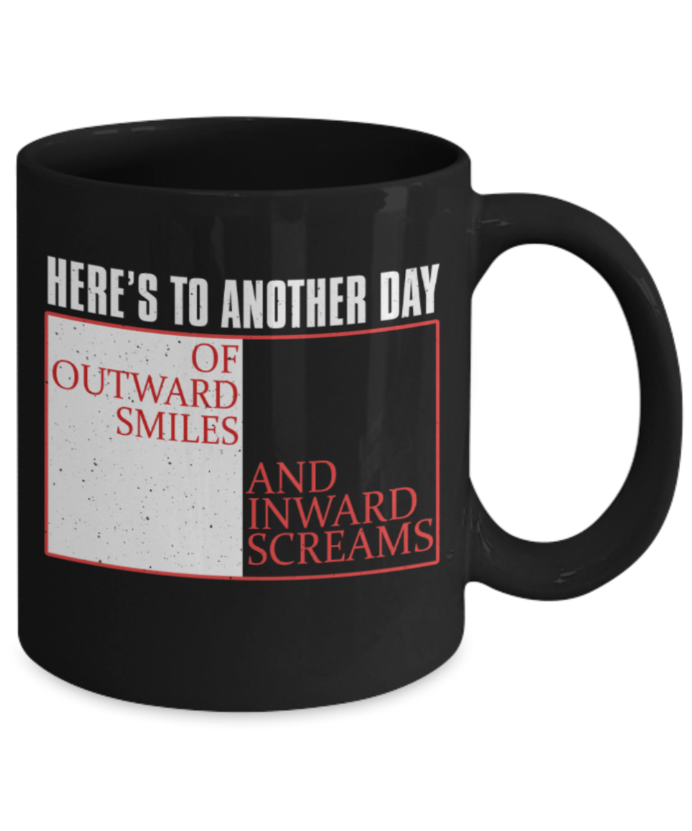 Here's to another day of outward smiles - Funny Black Porcelain Coffee 11 oz