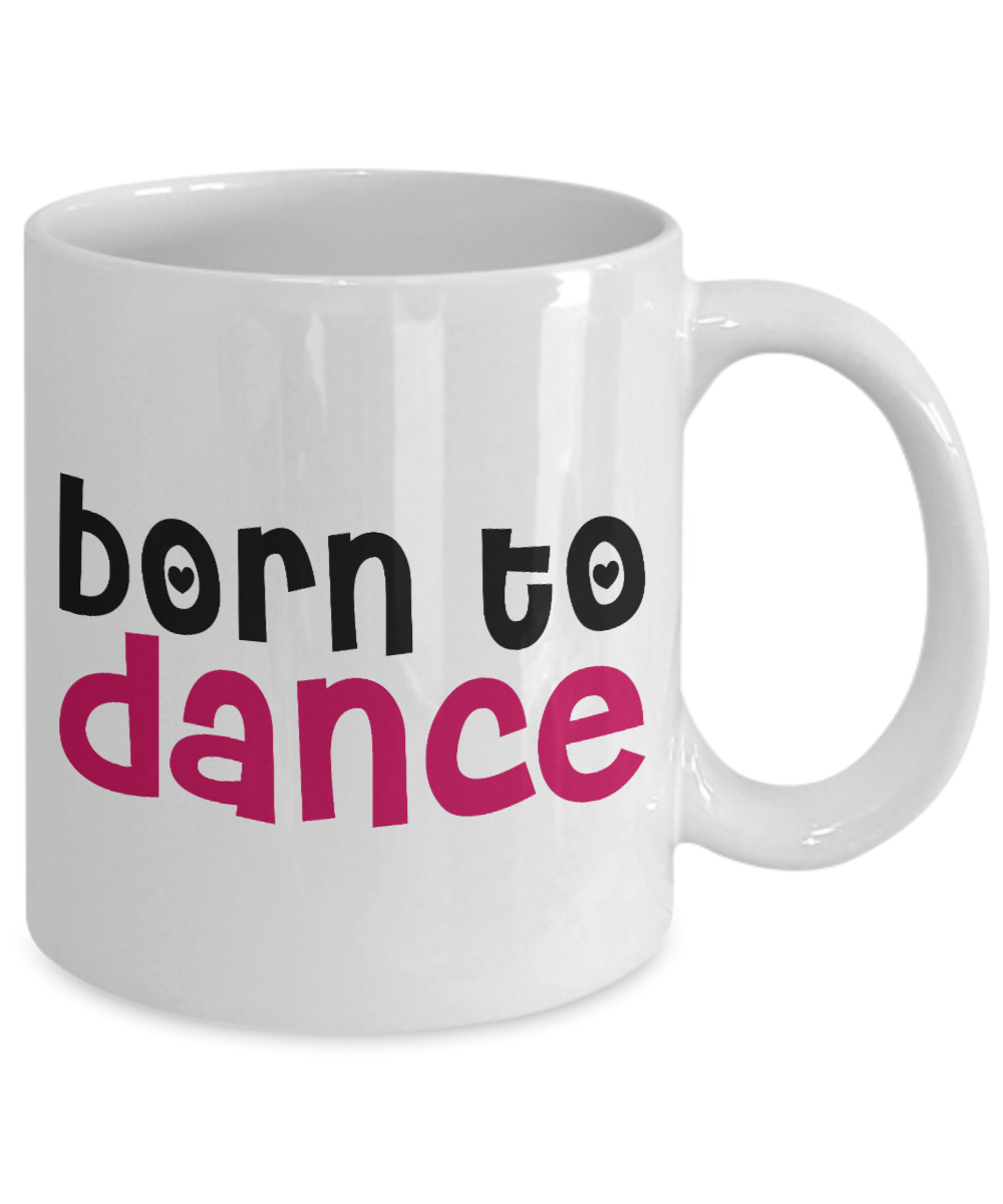 I'm Dancing Coffee Mug, Born To Dance-White Porcelain Coffee Mug 11 oz for Dancer, Dancing,Teacher, Student