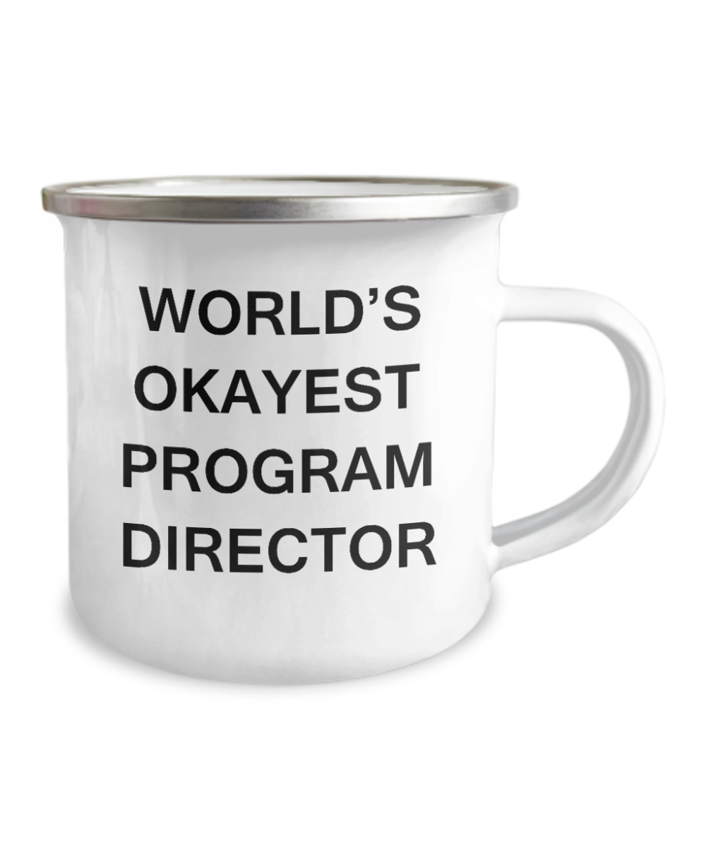Program Director Coffee Mug- World's Okayest Program Director -12 Oz Stainless Steel Enamel Finish White Camper Coffee Mug