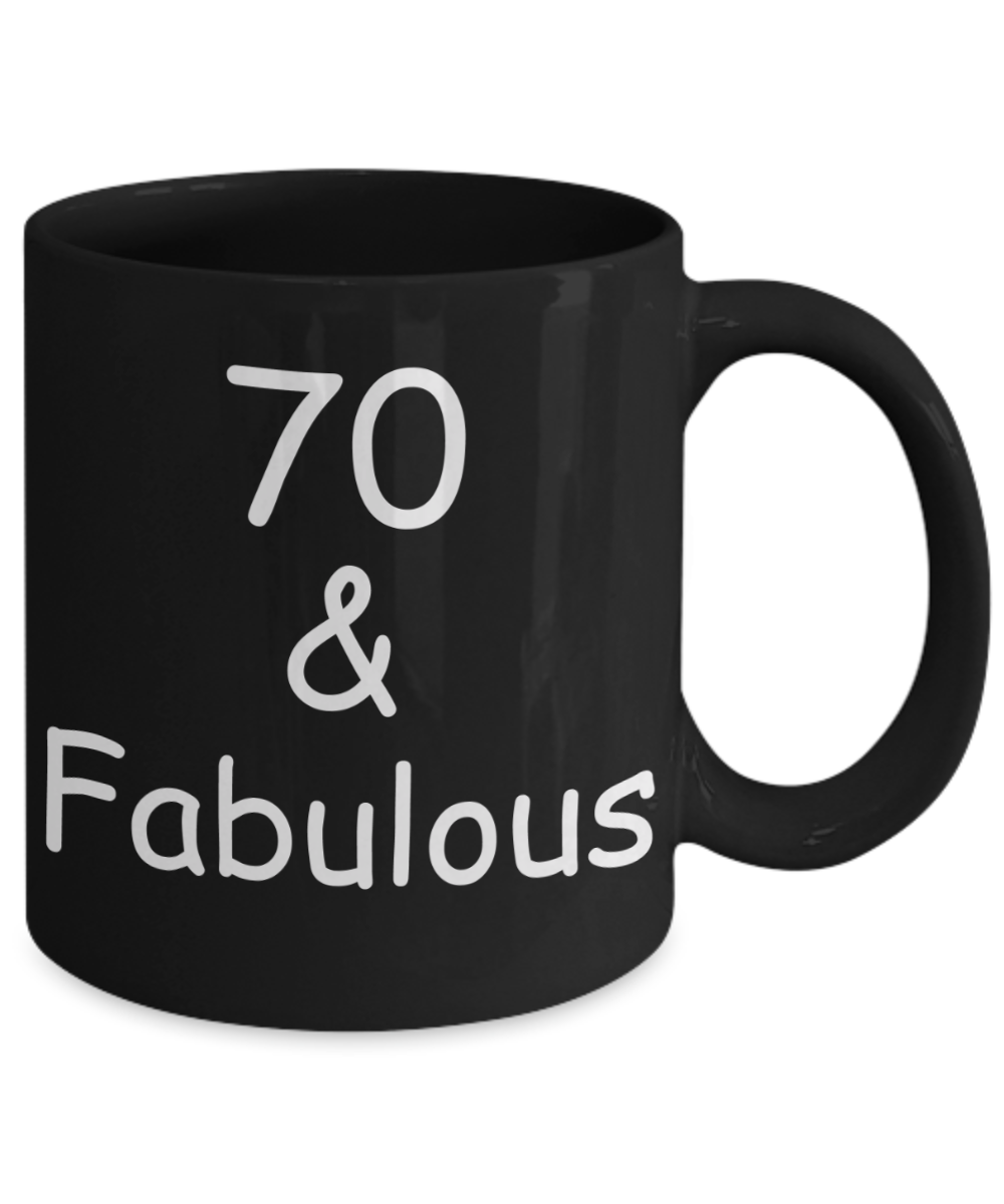 70th birthday Mugs for Women & Men - 70 And Fabulous - Funny Black Porcelain Coffee 11 oz
