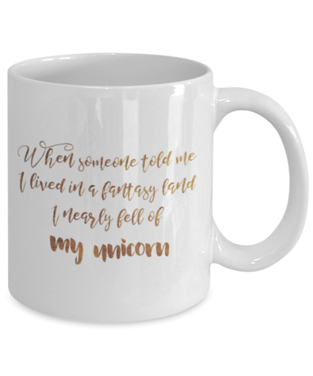 Motivational mugs for women , I nearly fell of my unicorn - White Coffee Mug Tea Cup 11 oz Gift