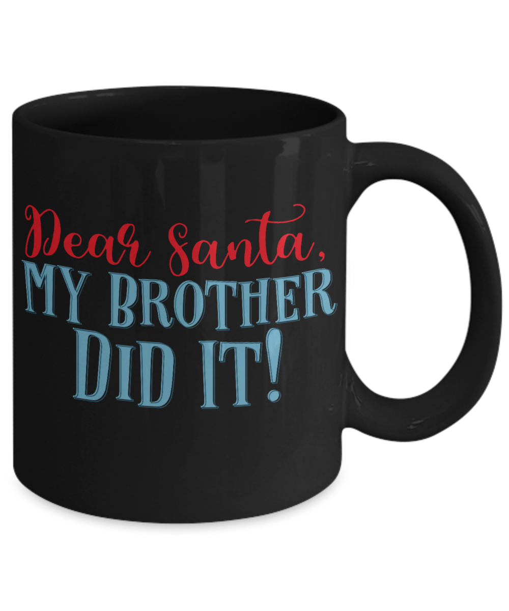 Nightnare before christmas mug - Dear Santa, My Brother Did It! - Funny Christmas Gifts Mugs, Christmas Gifts for family Ceramic Cup Black, Funny Mugs Gift Ideas 11 Oz