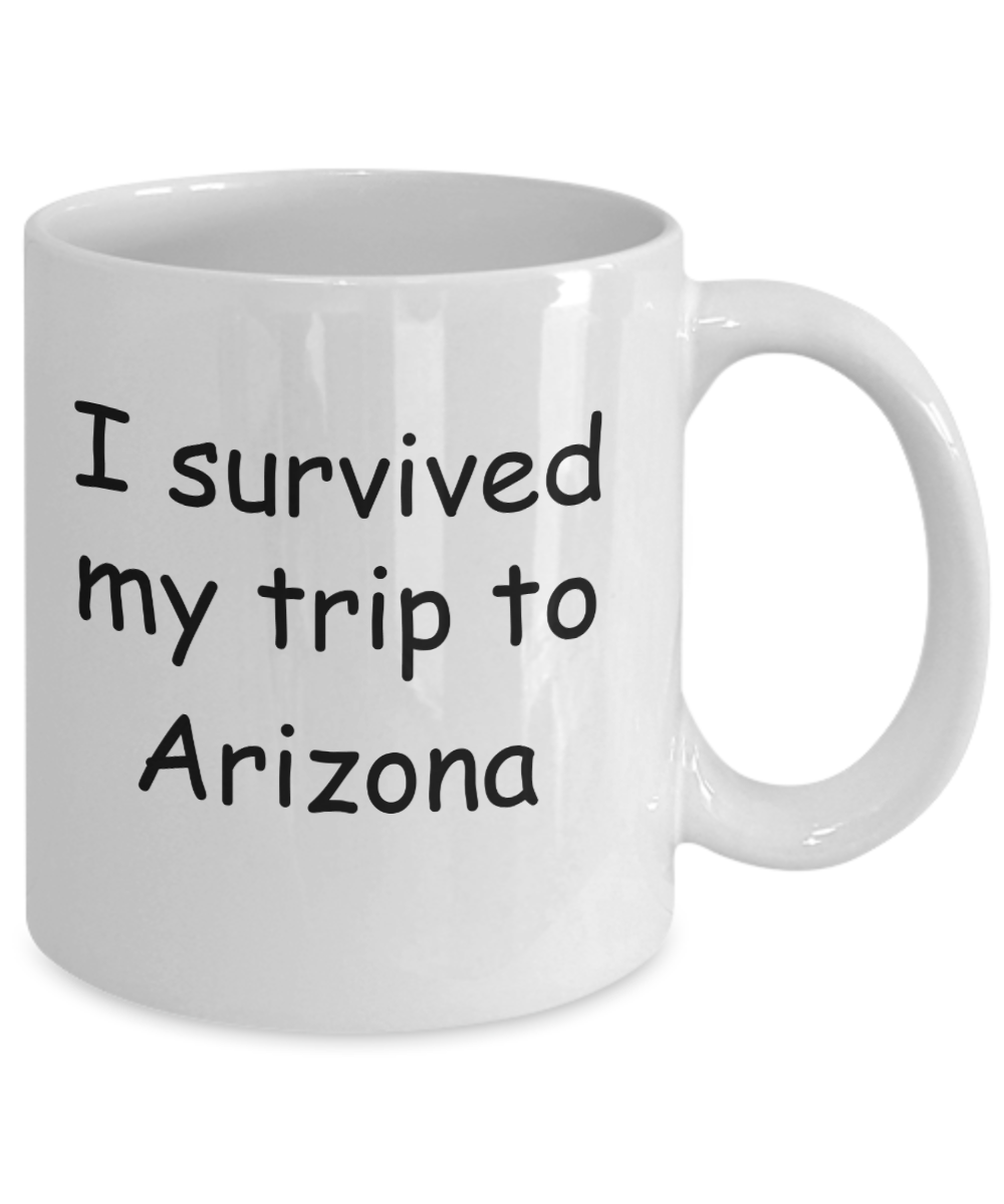 Arizona mugs souvenirs , I survived my trip to Arizona - White Coffee Mug Tea Cup 11 oz Gift