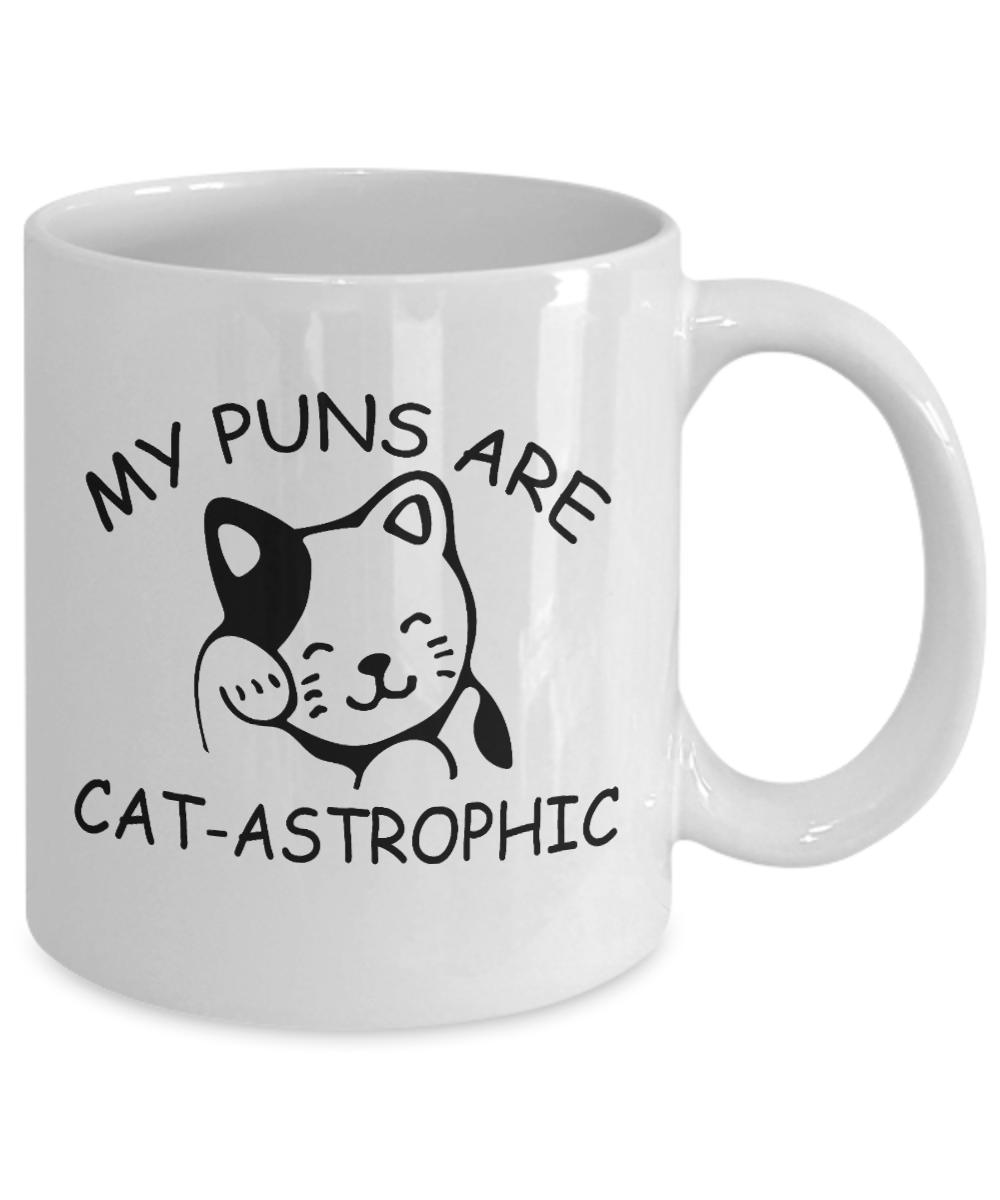 Cat Mom Coffee Mug, My Puns Are Cat-Astrophic-White Porcelain Coffee Mug 11 oz