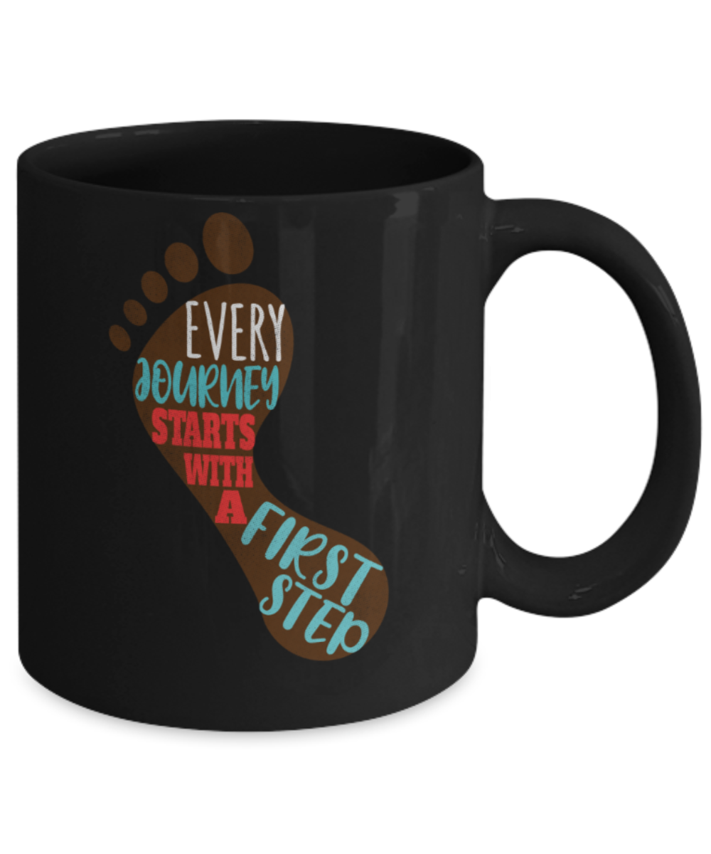 Success Lovers Mugs, Every journey starts with a first step - Funny Black Porcelain Coffee 11 oz