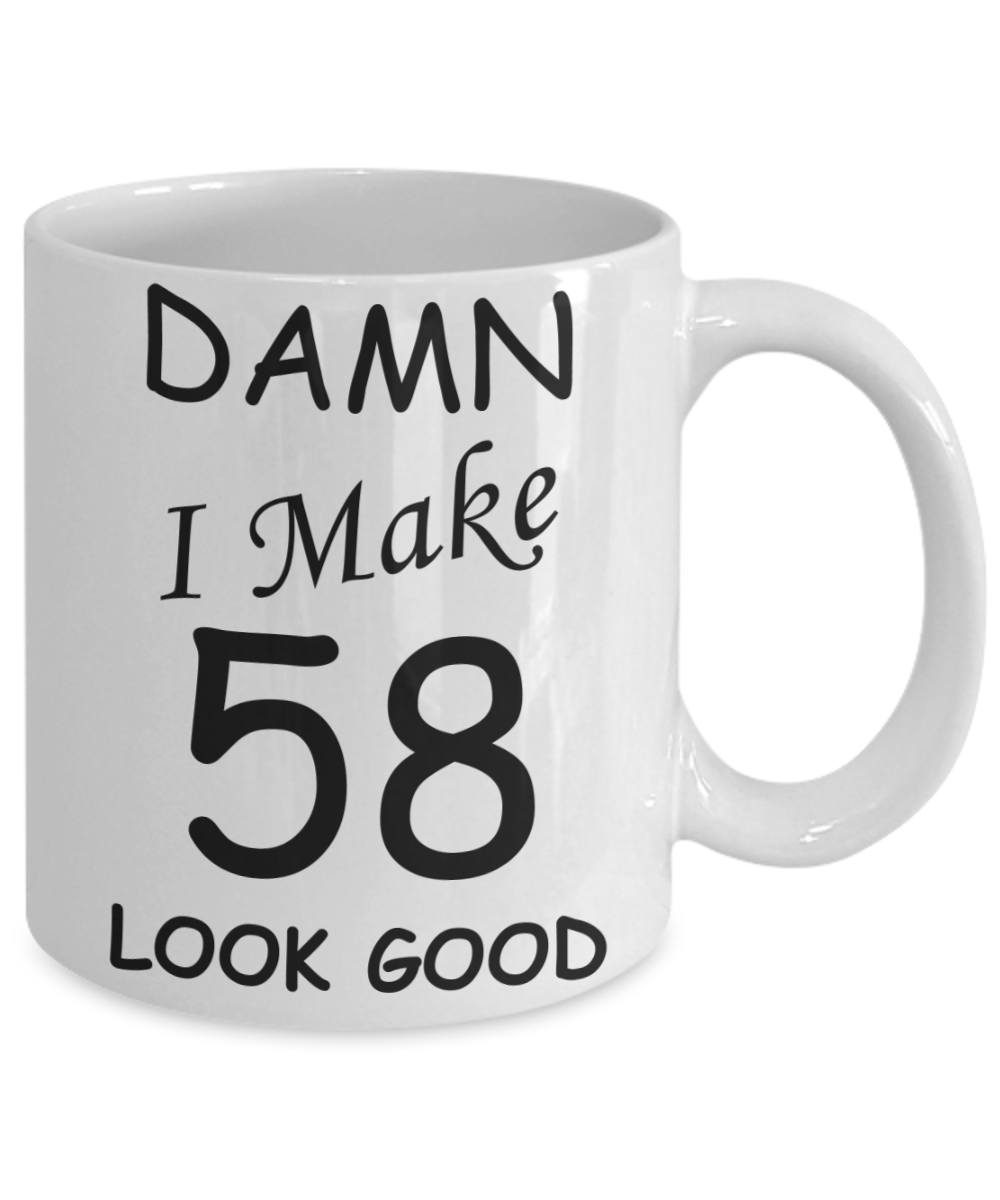 58th birthday gifts for men/women - Damn I Make 58 Look Good, Born In 1962 Birthday Mugs - Funny White Porcelain Coffee 11 oz