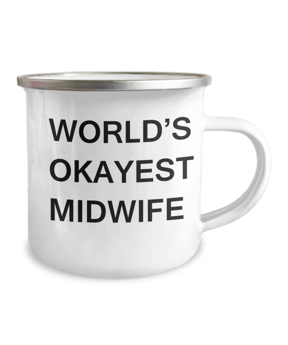 Midwife Coffee Mugs - World's Okayest Midwife  -12 Oz Stainless Steel Enamel Finish White Camper Coffee Mug