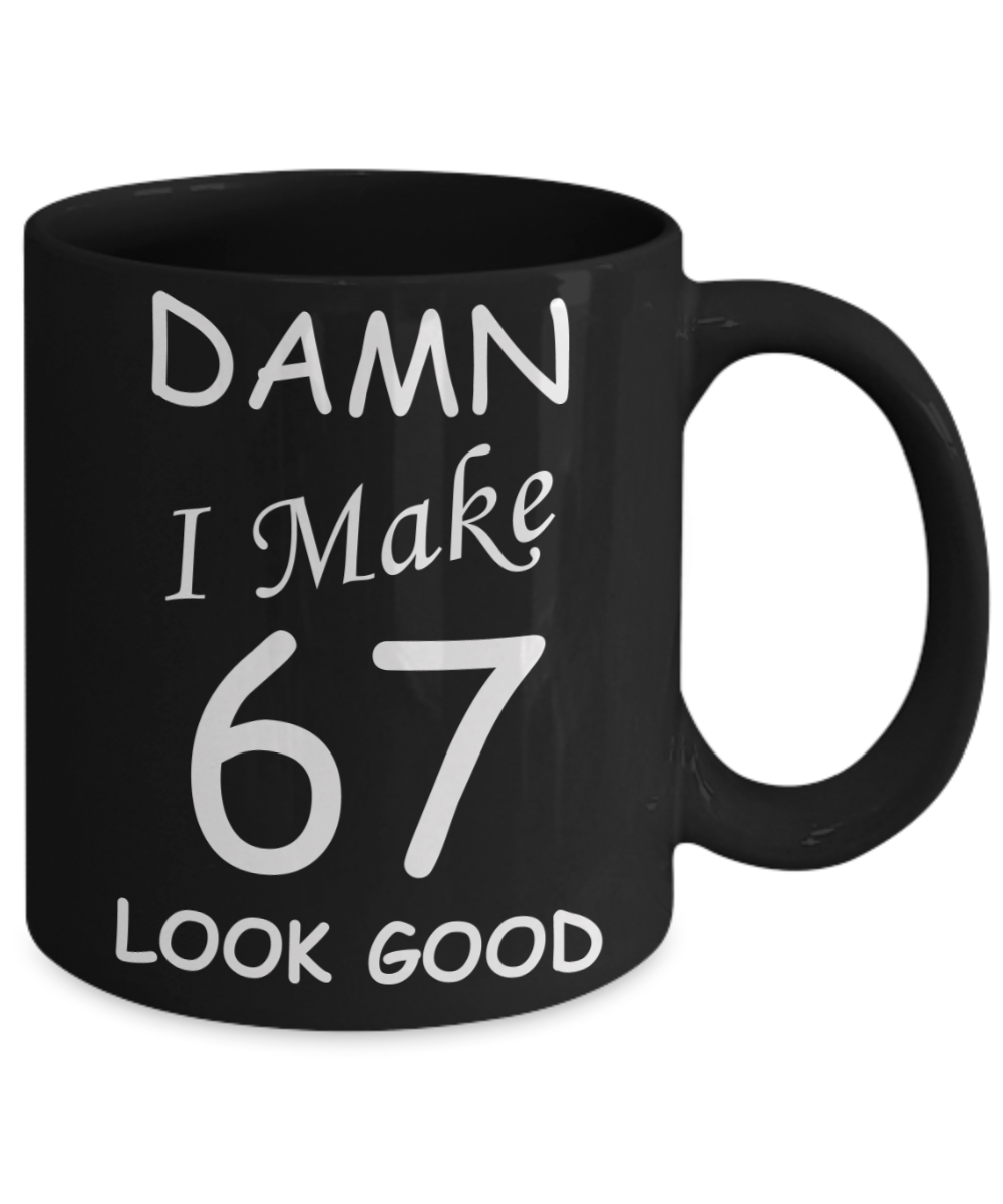 67th birthday gifts for men/women - Damn I Make 67 Look Good, Born In 1953 Birthday Mugs - Funny Black Porcelain Coffee 11 oz