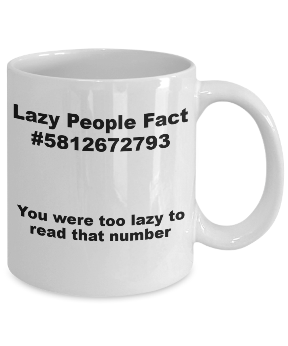 Mr lazy mug, Lazy people Fact - White Porcelain Coffee 11 oz