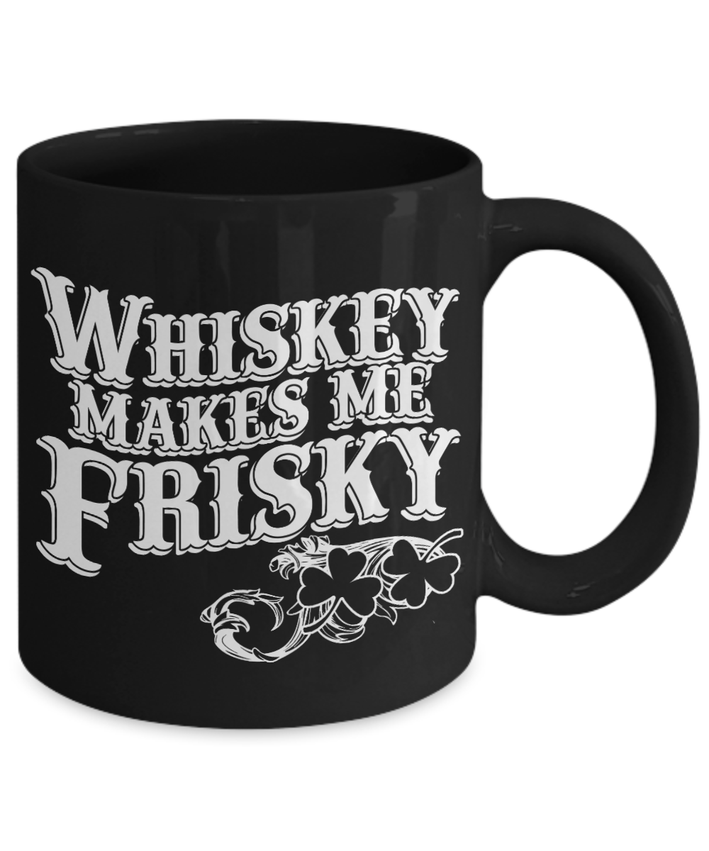 This Could Be Whiskey Coffee mug, Whiskey Makes Me Frisky-Black Porcelain Coffee Mug 11 oz