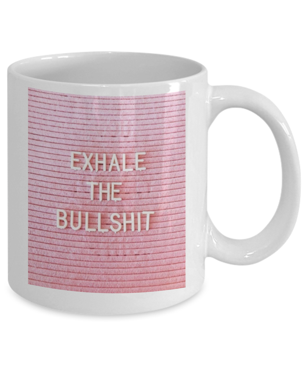 Bible verse mugs for women , Exhale the bullshit - White Coffee Mug Porcelain Tea Cup 11 oz - Great Gift