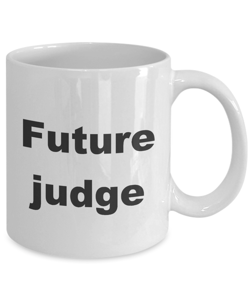 Judge Mug,Future judge White Coffee Mug 11 oz