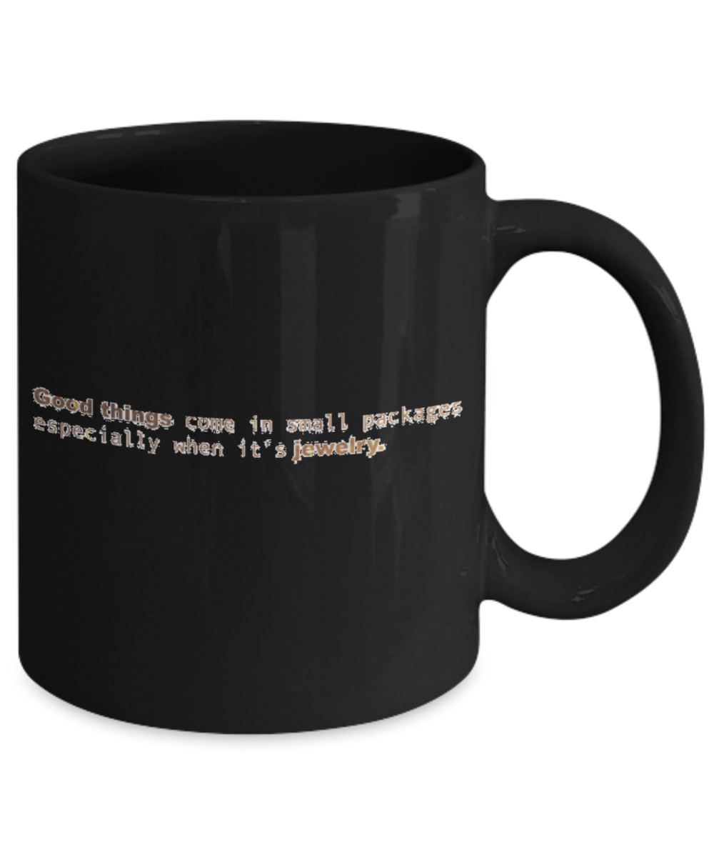 Positive mugs , Good things Jewelry - Black Coffee Mug Tea Cup 11 oz Gift