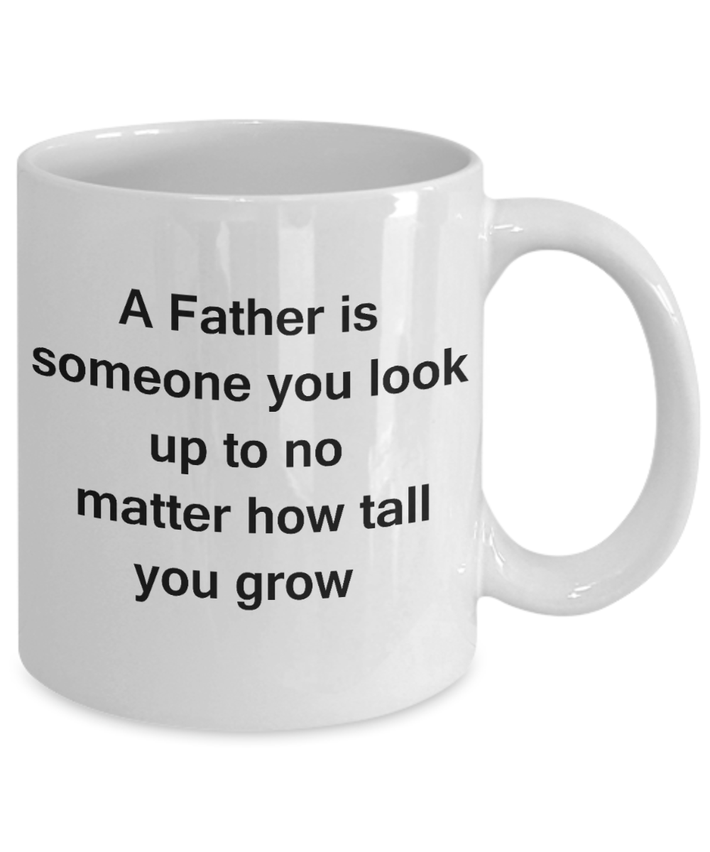 fathers daay gifts - A father is someone you look up - White Porcelain Coffee Cup,Premium 11 oz Funny Mugs White coffee cup Gifts Ideas